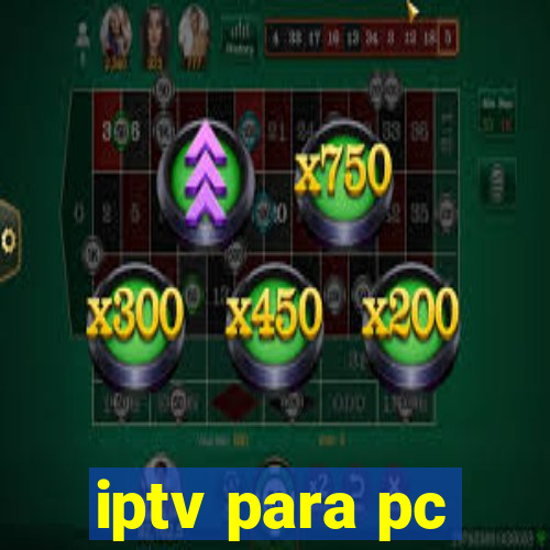 iptv para pc